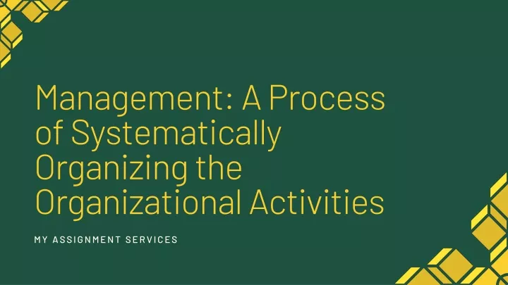 management a process of systematically organizing