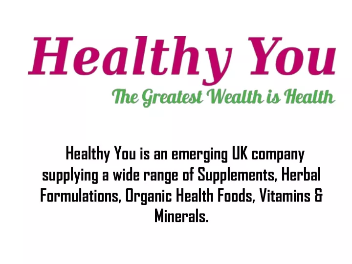 healthy you is an emerging uk company supplying