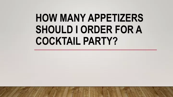 how many appetizers should i order for a cocktail party