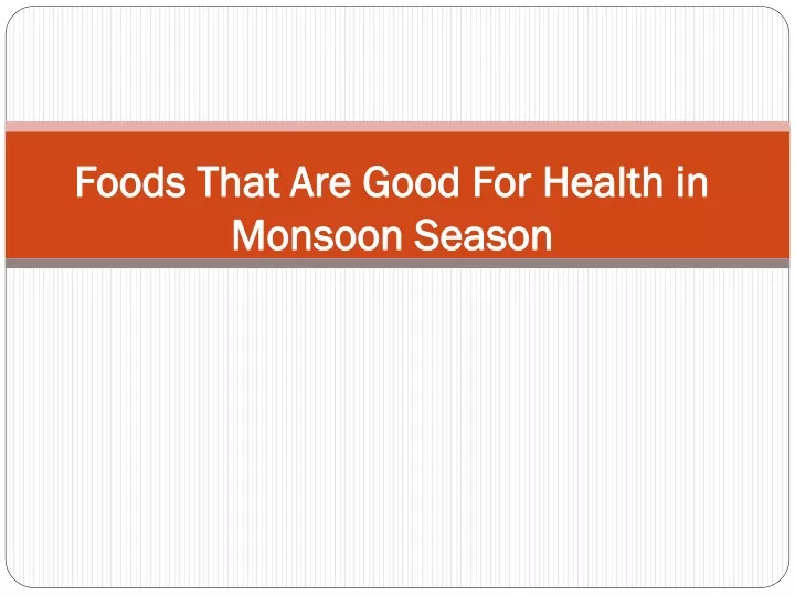 foods that are good for health in monsoon season