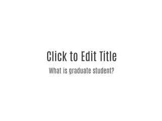 What is graduate student?
