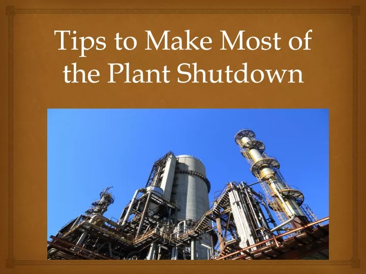 tips to make most of the plant shutdown