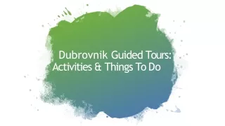 Dubrovnik guided tours activities and things to do