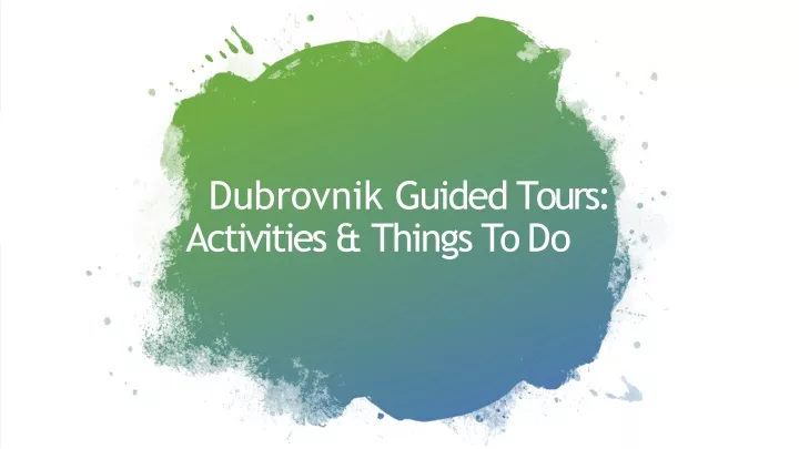 dubrovnik guided tours activities things to do