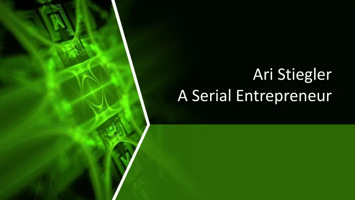 ari stiegler a serial e ntrepreneur