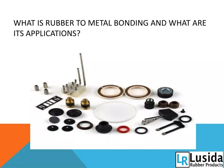 what is rubber to metal bonding and what are its applications