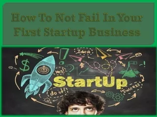 How To Not Fail In Your First Startup Business
