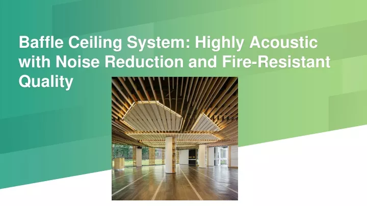 baffle ceiling system highly acoustic with noise reduction and fire resistant quality