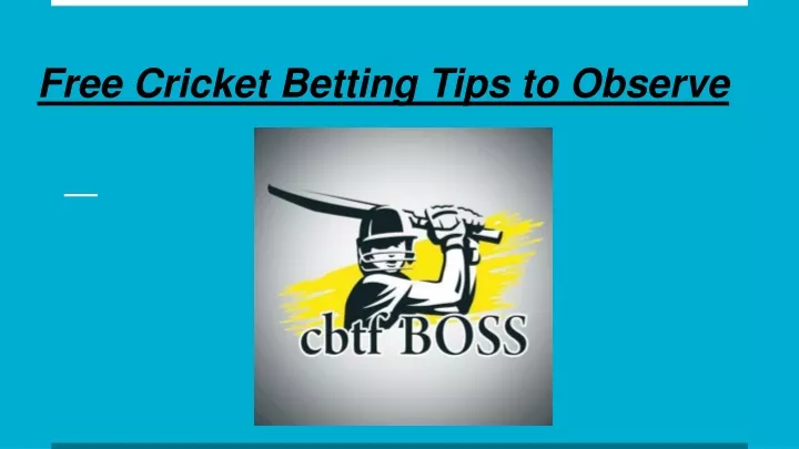 free cricket betting tips to observe