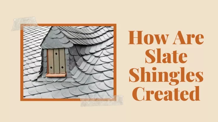 how are slate shingles created
