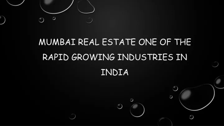 mumbai real estate one of the rapid growing industries in india