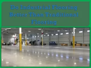 do industrial flooring better than traditional flooring