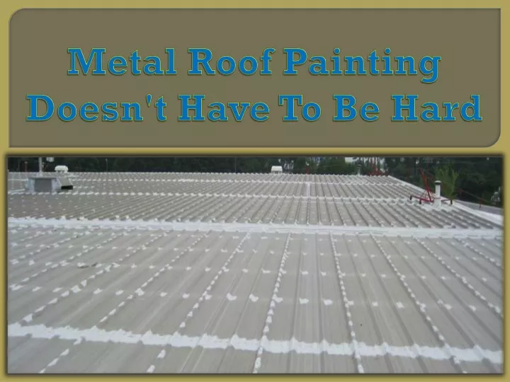 metal roof painting doesn t have to be hard