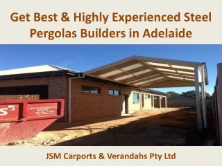 Get Best & Highly Experienced Steel Pergolas Builders in Adelaide - JSM Carports & Verandahs Pty Ltd