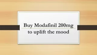 Buy Modafinil 200mg to uplift the mood