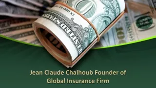 Jean Claude Chalhoub Founder of  Global Insurance Firm