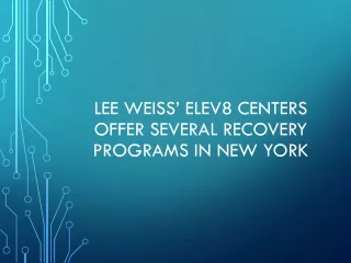 lee weiss elev8 centers offer several recovery programs in new york
