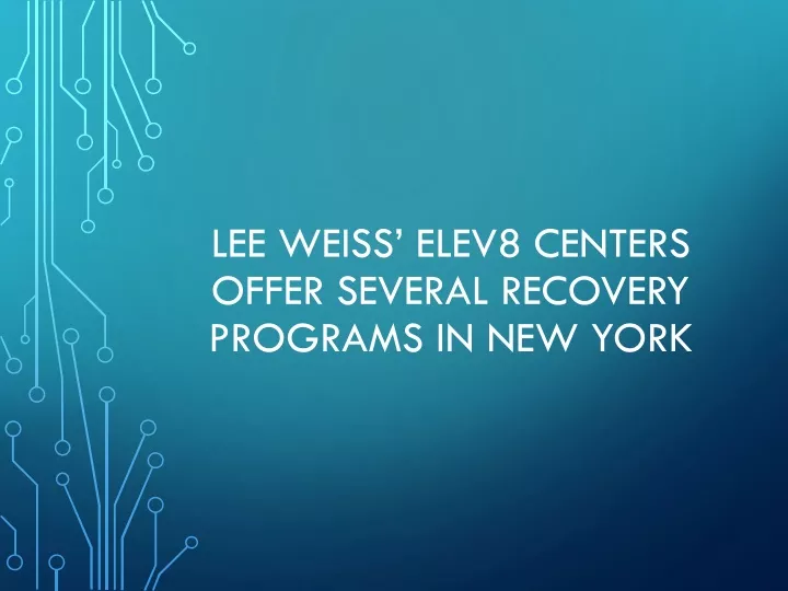 lee weiss elev8 centers offer several recovery programs in new york