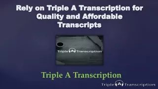 Rely on Triple A Transcription for Quality and Affordable Transcripts