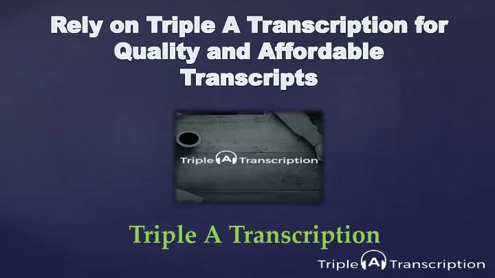 rely on triple a transcription for quality