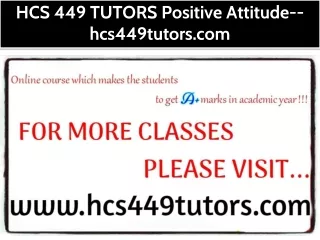 HCS 449 TUTORS Positive Attitude--hcs449tutors.com