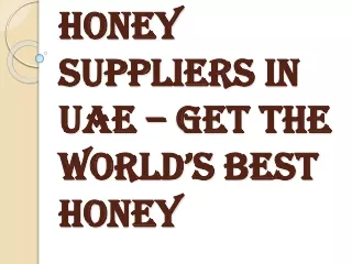 Honey Suppliers, Distributors, Wholesalers, and Manufacturers in Dubai, UAE