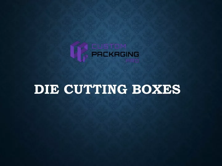 die cutting boxes