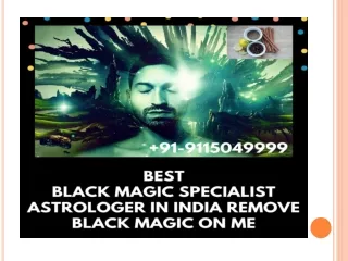91-9115049999 | How is the best black magic specialist astrologer in India remove black magic on me?