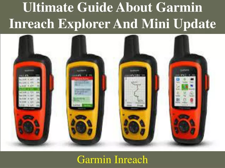 ultimate guide about garmin inreach explorer and mini update