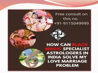 91-9115049999 | How can black magic specialist astrologers in India solve my love marriage problem?