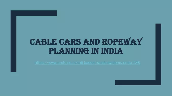 cable cars and ropeway planning in india