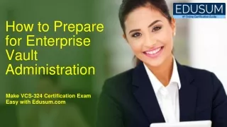 how to prepare for enterprise vault administration