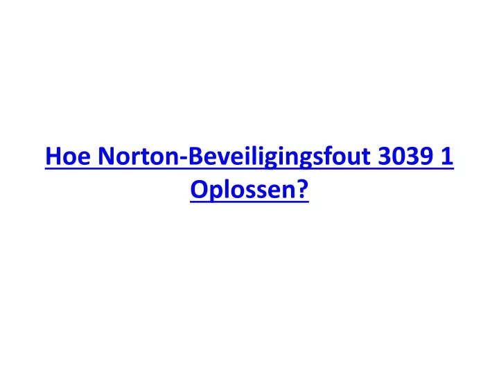 hoe norton beveiligingsfout 3039 1 oplossen