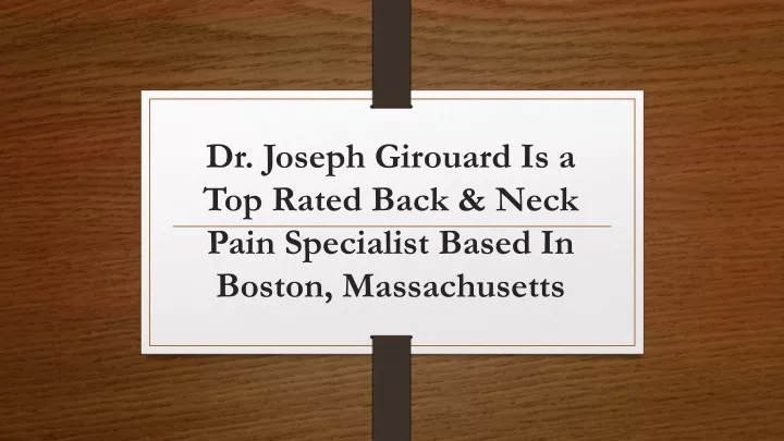dr joseph girouard is a top rated back neck pain specialist based in boston massachusetts