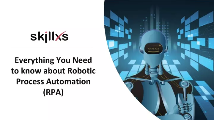 everything you need to know about robotic process automation rpa