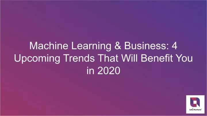 machine learning business 4 upcoming trends that