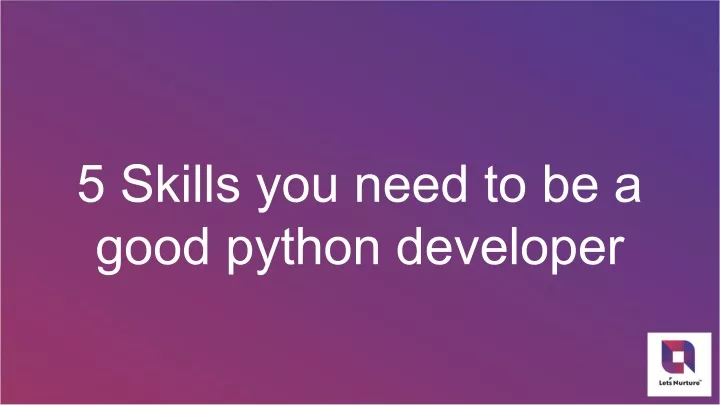 5 skills you need to be a good python developer