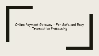 Online Payment Gateway - For Safe and Easy Transaction Processing