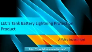 LEC’s Tank Battery Lightning Protection Product – A Wise Investment