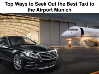 Top Ways to Seek Out the Best Taxi to the Airport Munich