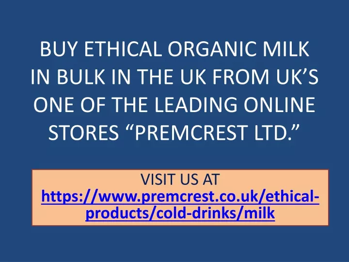 buy ethical organic milk in bulk in the uk from uk s one of the leading online stores premcrest ltd