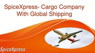 SpiceXpress- Cargo Company with Global Shipping