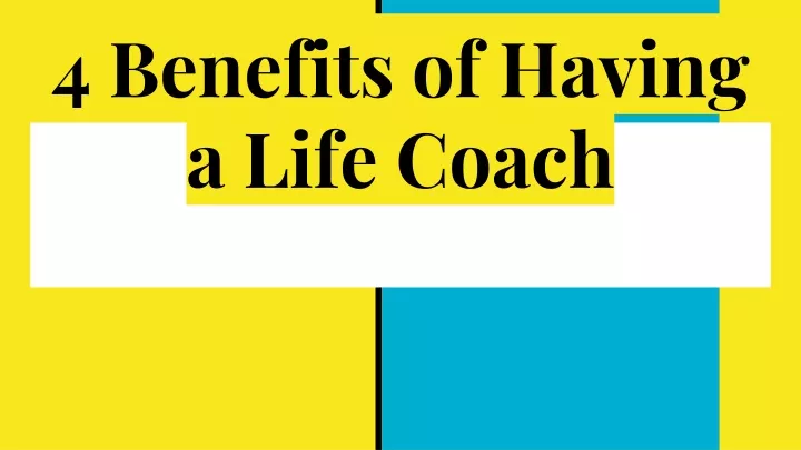 4 benefits of having a life coach