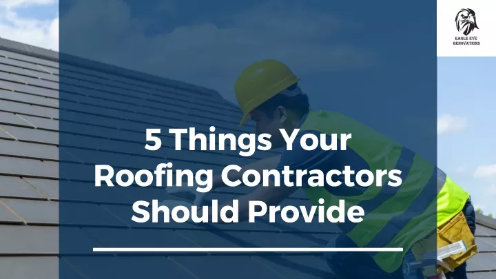 5 things your roofing contractors should provide