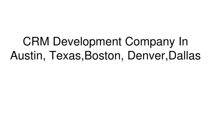 crm development company in austin texas boston denver dallas