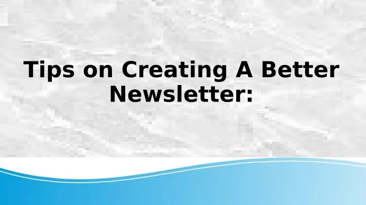 tips on creating a better newsletter