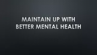 Maintain up with better mental health