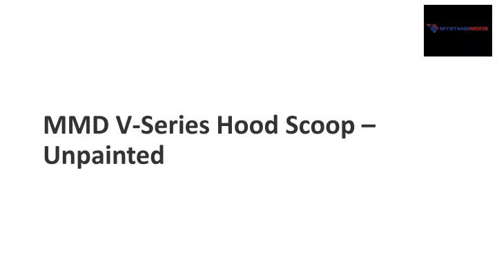 mmd v series hood scoop unpainted