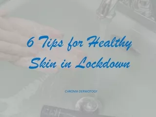 6 Tips for Healthy Skin in Lockdown from Chroma Dermotology