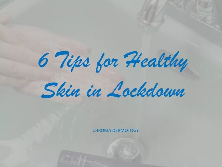 6 tips for healthy skin in lockdown
